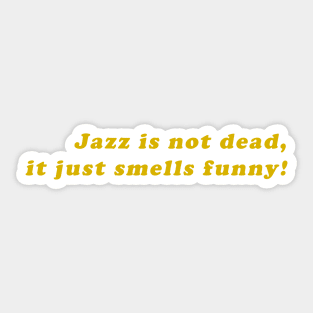 Jazz is not dead Sticker